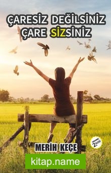 Çaresiz Değilsiniz Çare Sizsiniz