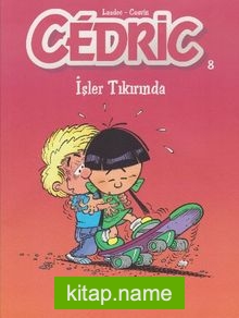 Cedric 8 / İşler Tıkırında