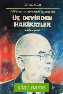 Celal Bayar’ın Yazmadığı ve Yazmayacağı Üç Devirden Hakikatler (5-D-23)