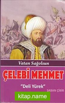 Çelebi Mehmet  Vatan Sağolsun – Deli Yürek