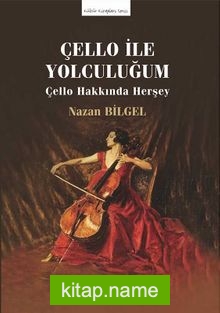 Çello İle Yolculuğum  Çello Hakkında Herşey