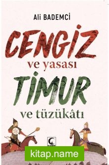 Cengiz ve Yasası  Timur ve Tüzükatı