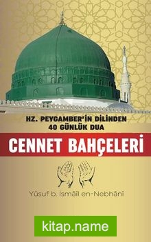 Cennet Bahçeleri / Hz. Peygamberin Dilinden 40 Günlük Dua