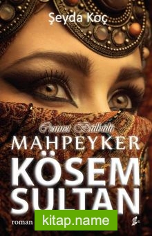 Cennet Bülbülü Mahpeyker Kösem Sultan