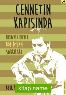 Cennetin Kapısında – Hikayeleriyle Bob Dylan Şarkıları