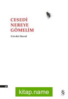 Cesedi Nereye Gömelim