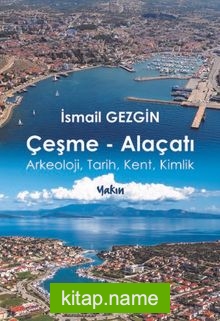 Çeşme-Alaçatı  Arkeoloji, Tarih, Kent, Kimlik