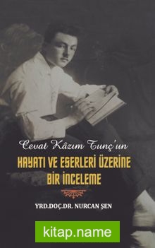 Cevat Kazım Tunç’un Hayatı ve Eserleri Üzerine Bir İnceleme
