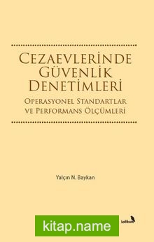 Cezaevlerinde Güvenlik Denetimleri Operasyonel Standartlar ve Performans Ölçümleri