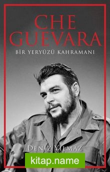 Che Guevara  Bir Yeryüzü Kahramanı