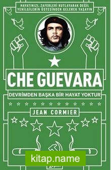 Che Guevara : Devrimden Başka Bir Hayat Yoktur