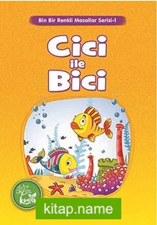 Cici ile Bici / Binbir Renkli Masallar Serisi -1