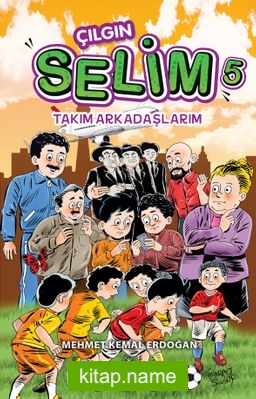 Çılgın Selim 5 / Takım Arkadaşlarım