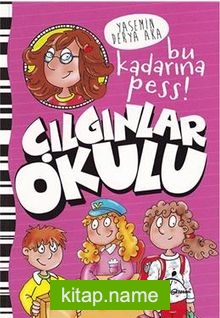 Çılgınlar Okulu Bu Kadarına Pess!