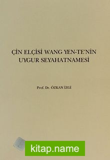 Çin Elçisi Wang Yen-Te’nin Uygur Seyahatnamesi