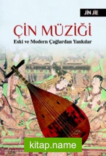 Çin Müziği Eski ve Modern Çağlardan Yankılar