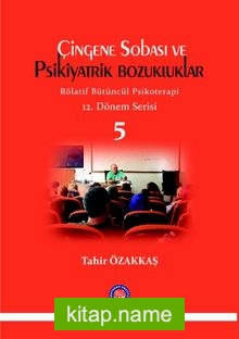 Çingene Sobası ve Psikiyatrik Bozukluklar  Rölatif Bütüncül Psikoterapi 12. Dönem Serisi 5