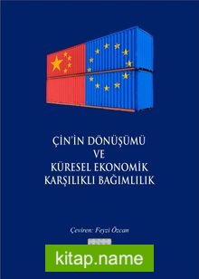 Çin’in Dönüşümü ve Küresel Ekonomik Karşılıklı Bağımlılık