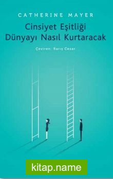 Cinsiyet Eşitliği Dünyayı Nasıl Kurtaracak