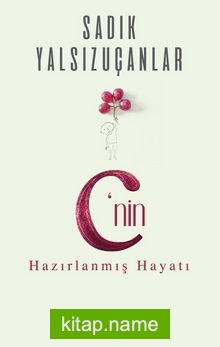 C’nin Hazırlanmış Hayatı