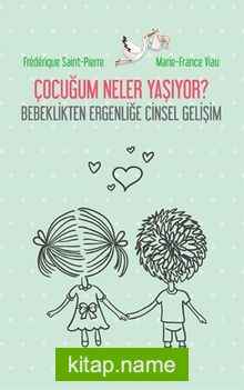 Çocuğum Neler Yaşıyor?  Bebeklikten Ergenliğe Cinsel Gelişim