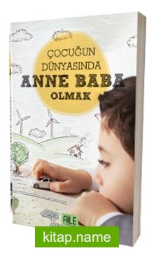 Çocuğun Dünyasında Anne Baba