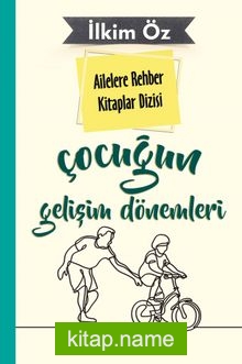 Çocuğun Gelişim Dönemleri / Ailelere Rehber Kitaplar Dizisi