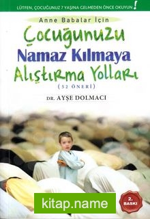 Çocuğunuzu Namaz Kılmaya Alıştırma Yolları (52 Öneri)