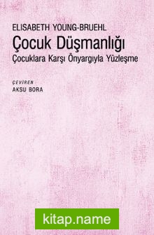 Çocuk Düşmanlığı Çocuklara Karşı Önyargıyla Yüzleşme