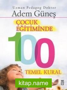 Çocuk Eğitiminde 100 Temel Kural