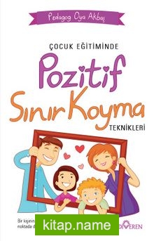 Çocuk Eğitiminde Pozitif Sınır Koyma Teknikleri