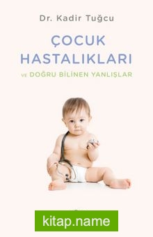 Çocuk Hastalıkları ve Doğru Bilinen Yanlışlar