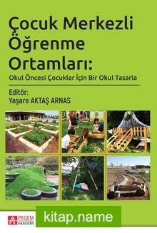 Çocuk Merkezli Öğrenme Ortamları: Okul Öncesi Çocuklar İçin Bir Okul Tasarla