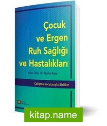 Çocuk Ve Ergen Ruh Sağlığı Ve Hastalıkları / Çalışma Sorularıyla Birlikte