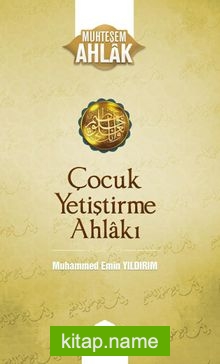 Çocuk Yetiştirme  Ahlakı / Çocuk Yetiştirme  Ahlakı 3