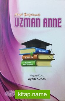 Çocuk Yetiştirmede Uzman Anne