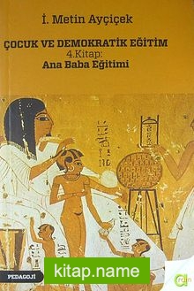 Çocuk ve Demokratik Eğitim 4.Kitap : Ana Baba Eğitimi