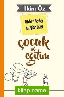 Çocuk ve Eğitim / Ailelere Rehber Kitaplar Dizisi