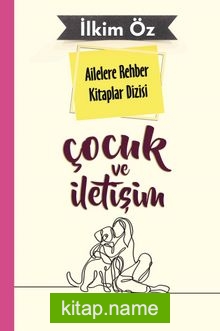 Çocuk ve İletişim / Ailelere Rehber Kitaplar Dizisi