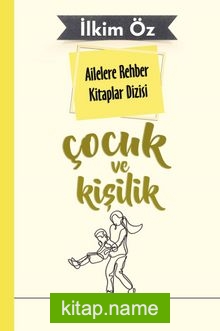 Çocuk ve Kişilik / Ailelere Rehber Kitaplar Dizisi