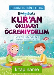 Çocuklar İçin Elifba: Hikayelerle Kur’an Okumayı Öğreniyorum