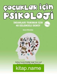 Çocuklar İçin Psikoloji (2. Cilt) İnsanları Tanıman İçin 40 Eğlenceli Deney