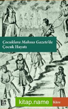 Çocuklara Mahsus Gazete’de Çocuk Hayatı