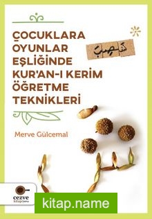 Çocuklara Oyunlar Eşliğinde Kur’an-ı Kerim Öğretme Teknikleri