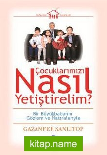 Çocuklarımızı Nasıl Yetiştirelim?