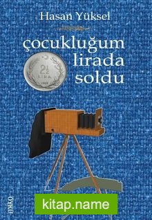 Çocukluğum İki Buçuk Lirada Soldu