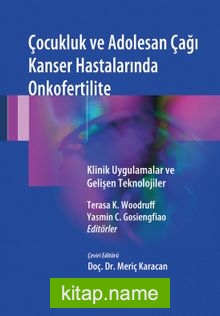 Çocukluk ve Adolesan Çağı Kanser Hastalarında Onkofertilite Klinik Uygulamalar ve Gelişen Teknolojiler