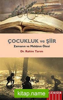 Çocukluk ve Şiir Zamanın ve Mekanın Ötesi