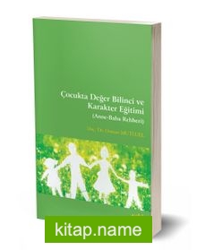 Çocukta Değer Bilinci ve Karakter Eğitimi (Anne-Baba Rehberi)