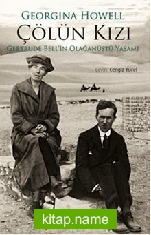 Çölün Kızı Gertrude Bell’in Olağanüstü Yaşamı